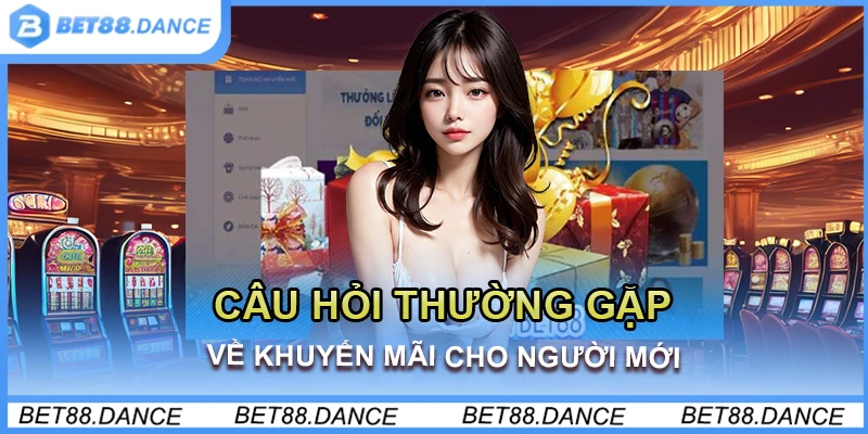 Câu hỏi thường gặp về khuyến mãi cho người mới