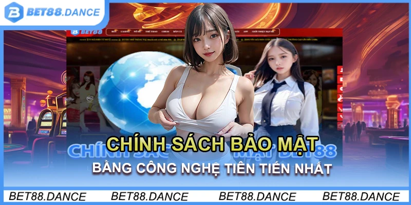 Chính sách bảo mật bằng công nghệ tiên tiến nhất