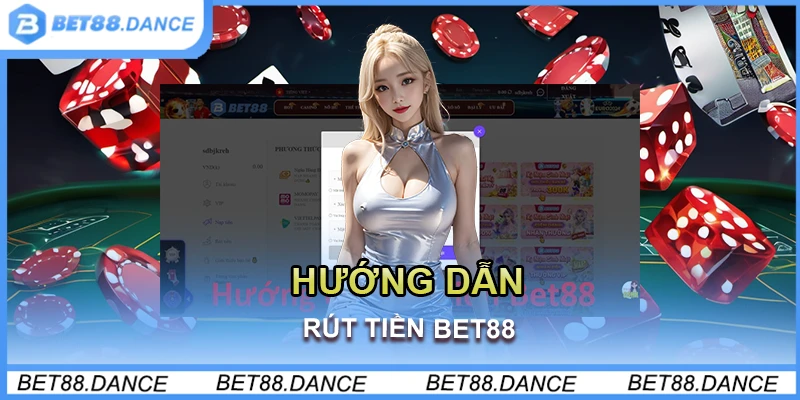 Hướng dẫn rút tiền Bet88