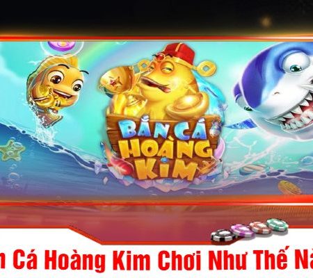 Bắn Cá Hoàng Kim Tại Mu88 – Bắt Cá To Nhận Quà Siêu Khủng
