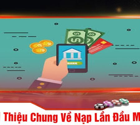 Hướng Dẫn Nạp Lần Đầu Mu88 Nhanh Chóng Và An Toàn