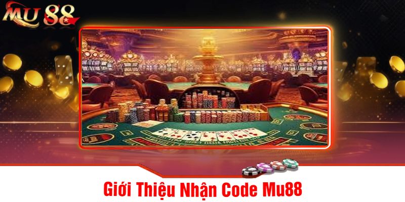 Giới Thiệu Nhận Code Mu88