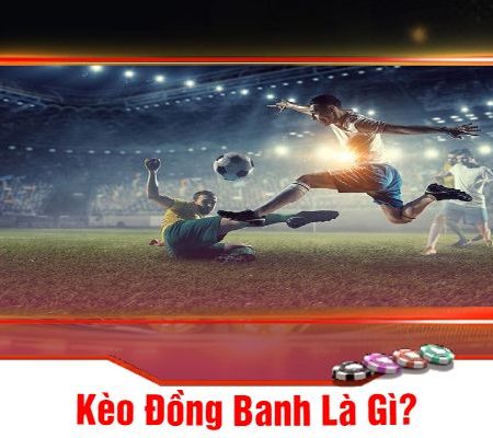 Tìm hiểu  Kèo Đồng Banh Mu88 – Bí Quyết Đánh Kèo Luôn Thắng