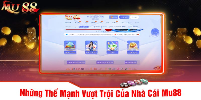 Những Thế Mạnh Vượt Trội Của Nhà Cái Mu88
