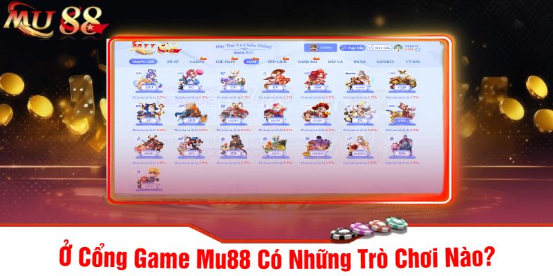 Ở Cổng Game Mu88 Có Những Trò Chơi Nào