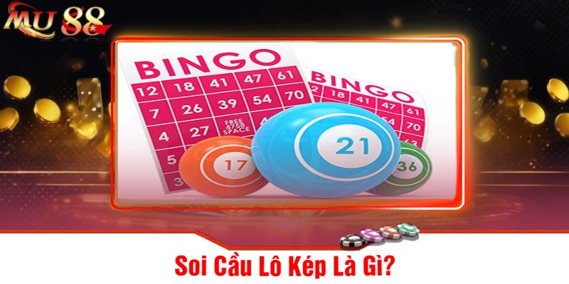Soi Cầu Lô Kép Là Gì?