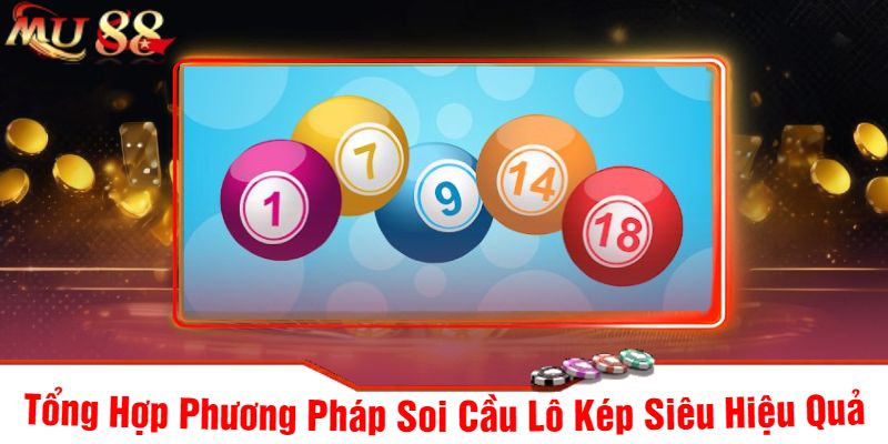 Tổng Hợp Phương Pháp Soi Cầu Lô Kép Siêu Hiệu Quả