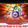 Tìm Hiểu Tất Tần Tật Về Xổ Số Mu88 – Bí Quyết Soi Cầu Cực Chính Xác Cùng Cao Thủ